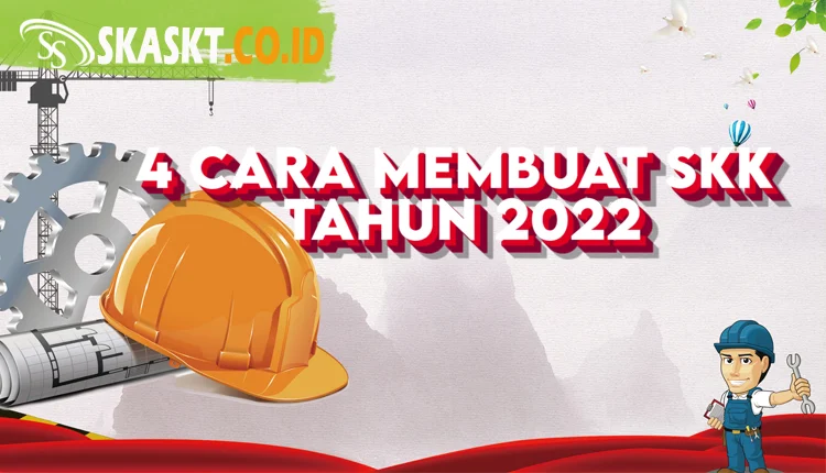 4 Cara Membuat SKK Tahun 2022