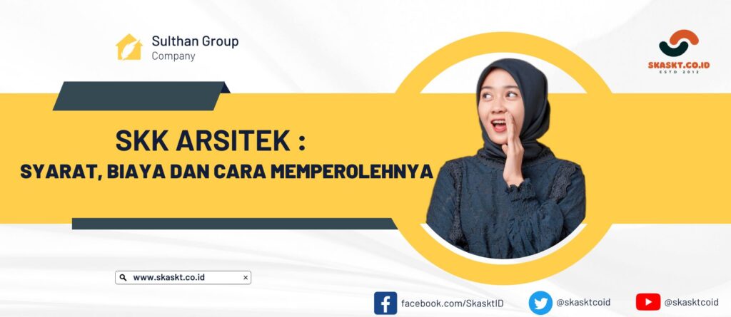 SKK Arsitek : Syarat, Biaya dan Cara Memperolehnya