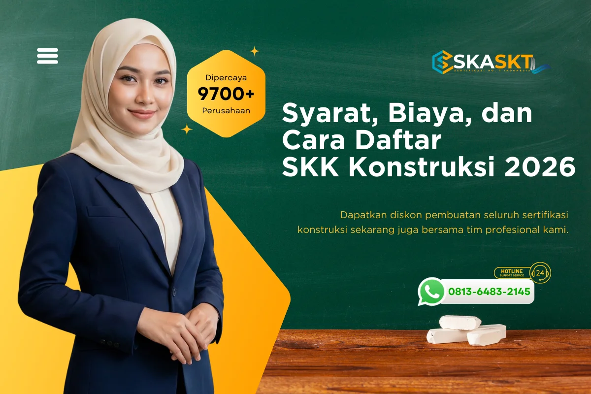 Syarat, Biaya, dan Cara Daftar SKK Konstruksi 2026
