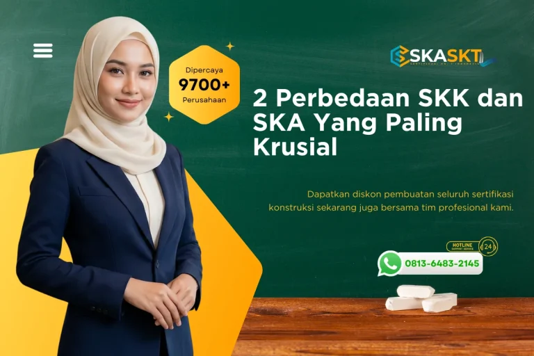 2 Perbedaan SKK dan SKA Yang Paling Krusial