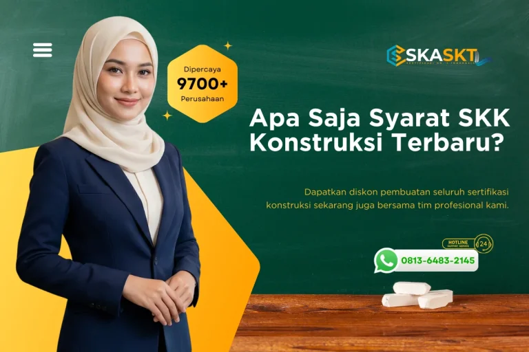 Apa Saja Syarat SKK Konstruksi Terbaru