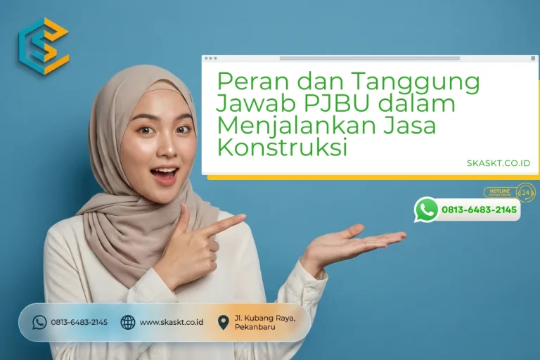 Peran dan Tanggung Jawab PJBU dalam Menjalankan Jasa Konstruksi