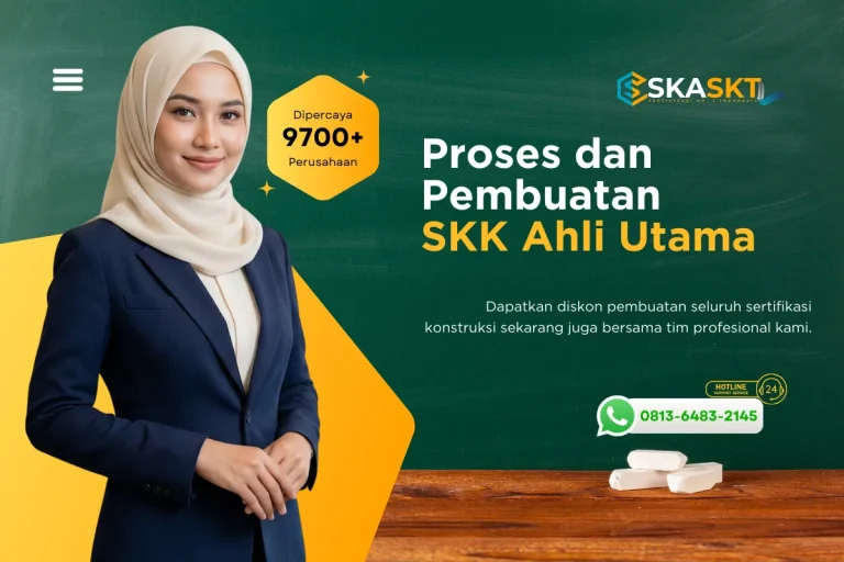 Proses dan Pembuatan SKK Ahli Utama
