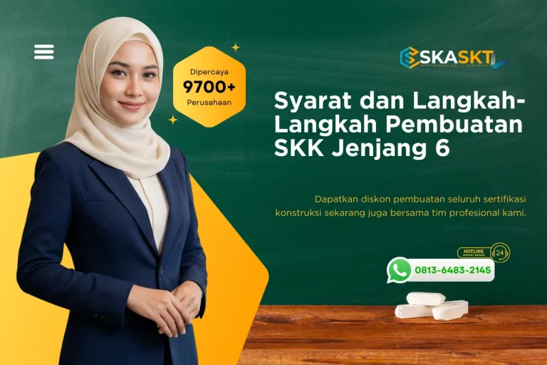Syarat dan Langkah-Langkah Pembuatan SKK Jenjang 6