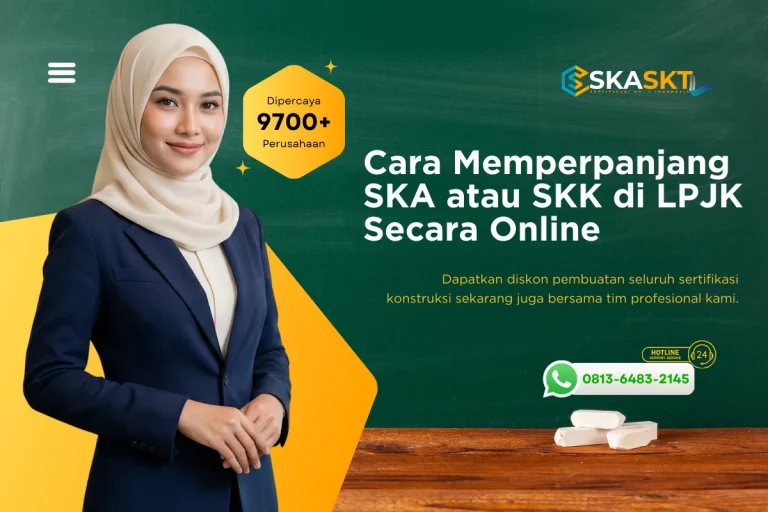 Cara Memperpanjang SKA atau SKK di LPJK Secara Online